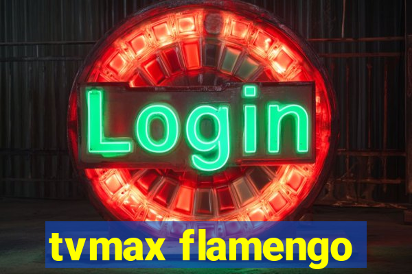 tvmax flamengo